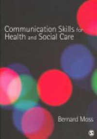Moss B. - Communication Skills for Health and Social Care