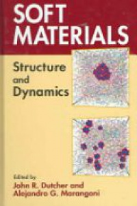 Dutcher J.R. - Soft Materials: Structure and Dynamics