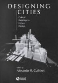 Cuthbert A. - Designing Cities: Critical Readings in Urban Design