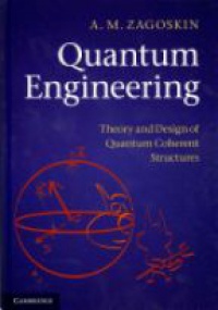 Zagoskin A. - Quantum Engineering: Theory and Design of Quantum Coherent Structures