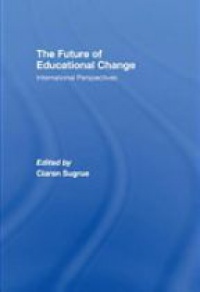 Sugrue C. - The Future of Educational Change: International Perspectives