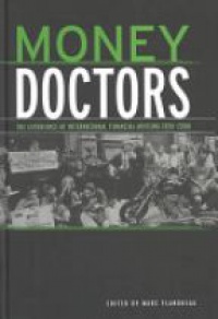 Marc Flandreau - Money Doctors: The Experience of International Financial Advising 1850-2000