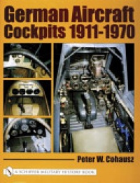 Peter W. Cohausz - German Aircraft Cockpits 1911-1970