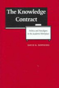 Downing D. B. - The Knowledge Contract: Politics and Paradigms in the Academic Workplace