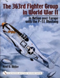 Kent D. Miller - The 363rd Fighter Group in World War II