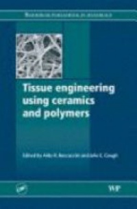 Boccaccini A. R. - Tissue Engineering Using Ceramics and Polymers