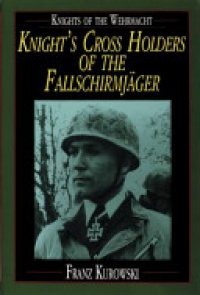 Franz Kurowski, Translated by  David Johnston - Knights of the Wehrmacht