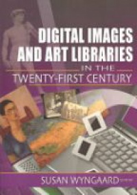 Wyngaard S. - Digital Images and Art Libraries in the Twenty-First Century