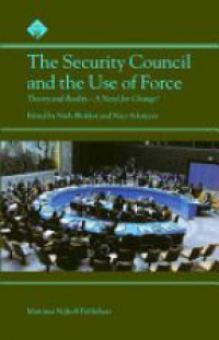 Blokker - The Security Council and the Use of Force: Theory and Reality - A Need for Change? 