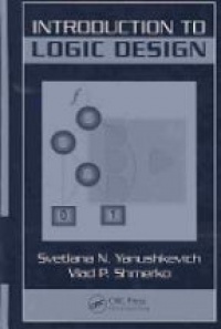 Svetlana N. Yanushkevich,Vlad P. Shmerko - Introduction to Logic Design