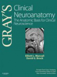 Mancall, Elliott L. - Gray's Clinical Neuroanatomy, The Anatomic Basis for Clinical Neuroscience