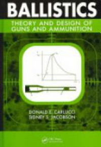 Carlucci D.E. - Ballistics: Theory and Design of Guns and Ammunition