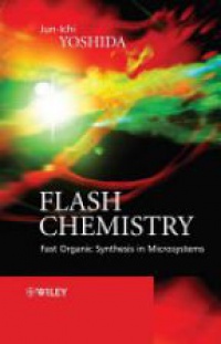Yoshida - Flash Chemistry: Fast Organic Synthesis in Microsystems