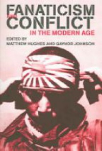 MATTHEW HUGHES,Gaynor Johnson - Fanaticism and Conflict in the Modern Age