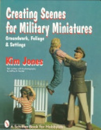 Kim Jones - Creating Scenes for Military Miniatures
