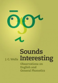 Wells - Sounds Interesting: Observations on English and General Phonetics