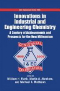 William H Flank - Innovations in industrial and Engineering Chemistry A Century of Achievements and Prospects for the New Millennium