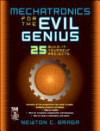 Braga N. - Mechatronics for the Evil Genius