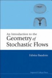 Baudoin Fabrice - Introduction To The Geometry Of Stochastic Flows, An