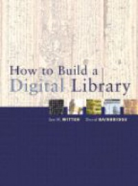 Witten I. - How to Build a Digital Library