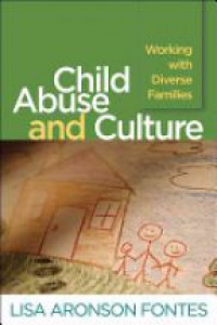Lisa Aronson Fontes - Child Abuse and Culture: Working with Diverse Families