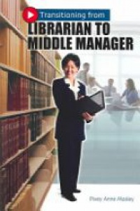 Mosley P. A. - Transitioning from Librarian to Middle Manager