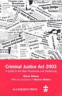 Gibson B. - Criminal Justice Act 2003 A Guide to the New Procedures and Sentencing