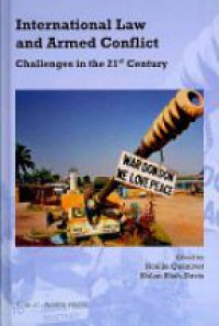 Noëlle Quenivet - International Law and Armed Conflict: Challenges in the 21st Century