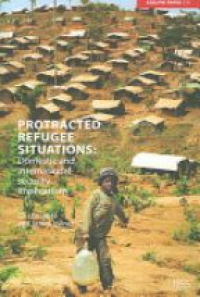 Gil Loescher,James Milner - Protracted Refugee Situations: Domestic and International Security Implications