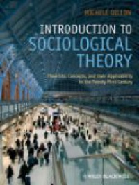 Dilon M. - Introduction to Sociological Theory: Theorists, Concepts, and their Applicability to the Twenty-First Century