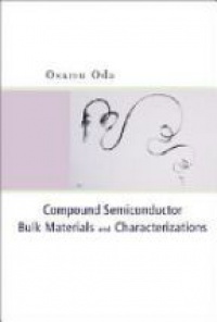 Oda O. - Compound Semiconductor Bulk Materials And Characterizations