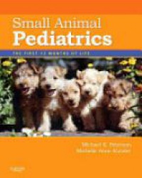 Peterson - Small Animal Pediatrics: The First 12 Months of Life