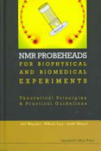Lupu Mihaela,Mispelter Joel,Briguet Andre - Nmr Probeheads For Biophysical And Biomedical Experiments: Theoretical Principles And Practical Guidelines (With Cd-rom)