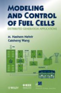 M. H. Nehrir,C. Wang - Modeling and Control of Fuel Cells: Distributed Generation Applications