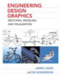 James Leake,Jacob Borgerson - Engineering Design Graphics: Sketching, Modeling, and Visualization