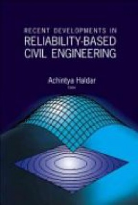 Haldar A. - Recent Developments in Reliablity-Based Civil Engineering