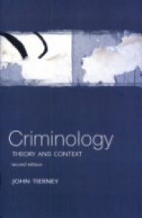 Tierney - Criminology: Theory and Context