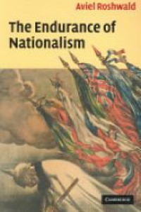 Roshwald A. - The Endurance of Nationalism