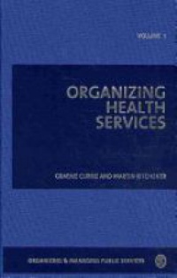 Graeme Currie,Martin Kitchener - Organizing Health Services, 4 Volume Set