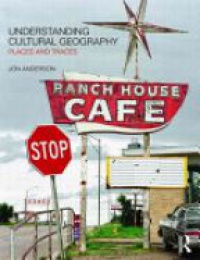 Jon Anderson - Understanding Cultural Geography: Places and Traces