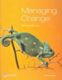 Burnes B. - Managing Change: A Strategic Approach to Organisational Dynamics, 4th Edition
