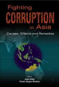 Kidd John,Richter Frank-jurgen - Fighting Corruption In Asia: Causes, Effects And Remedies
