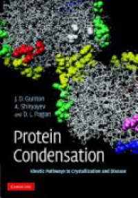 Gunton J.D. - Protein Condensation: Kinetic Pathways to Crystallization and Disease
