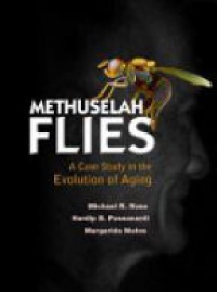 Rose M.R. - Mathuselah Flies. A Case Study in the Evolution of Aging