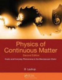 Lautrup B. - Physics of Continuous Matter, Second Edition: Exotic and Everyday Phenomena in the Macroscopic World