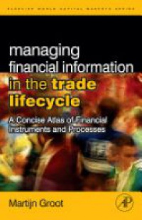 Groot, Martijn - Managing Financial Information in the Trade Lifecycle