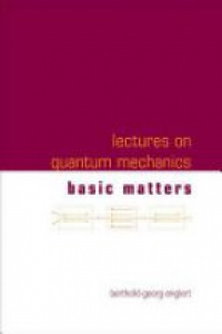 Englert B. - Lectures On Quantum Mechanics (In 3 Companion Volumes)