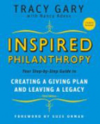 Tracy Gary,Nancy Adess - Inspired Philanthropy: Your Step–by–Step Guide to Creating a Giving Plan and Leaving a Legacy