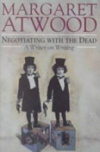 Atwood M. - Negotiating with the Dead