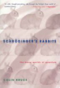 Bruce C. - Schrodinger´s Rabbits: the Many Worlds of Quantum